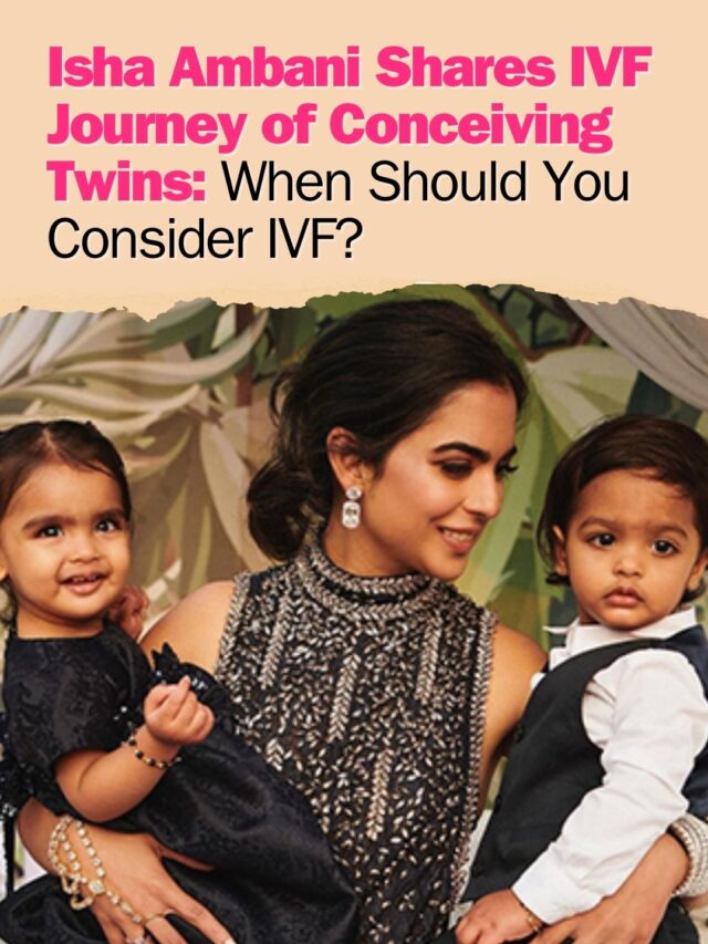 Isha Ambani Shares IVF Journey of Conceiving Twins: When Should You Consider IVF?