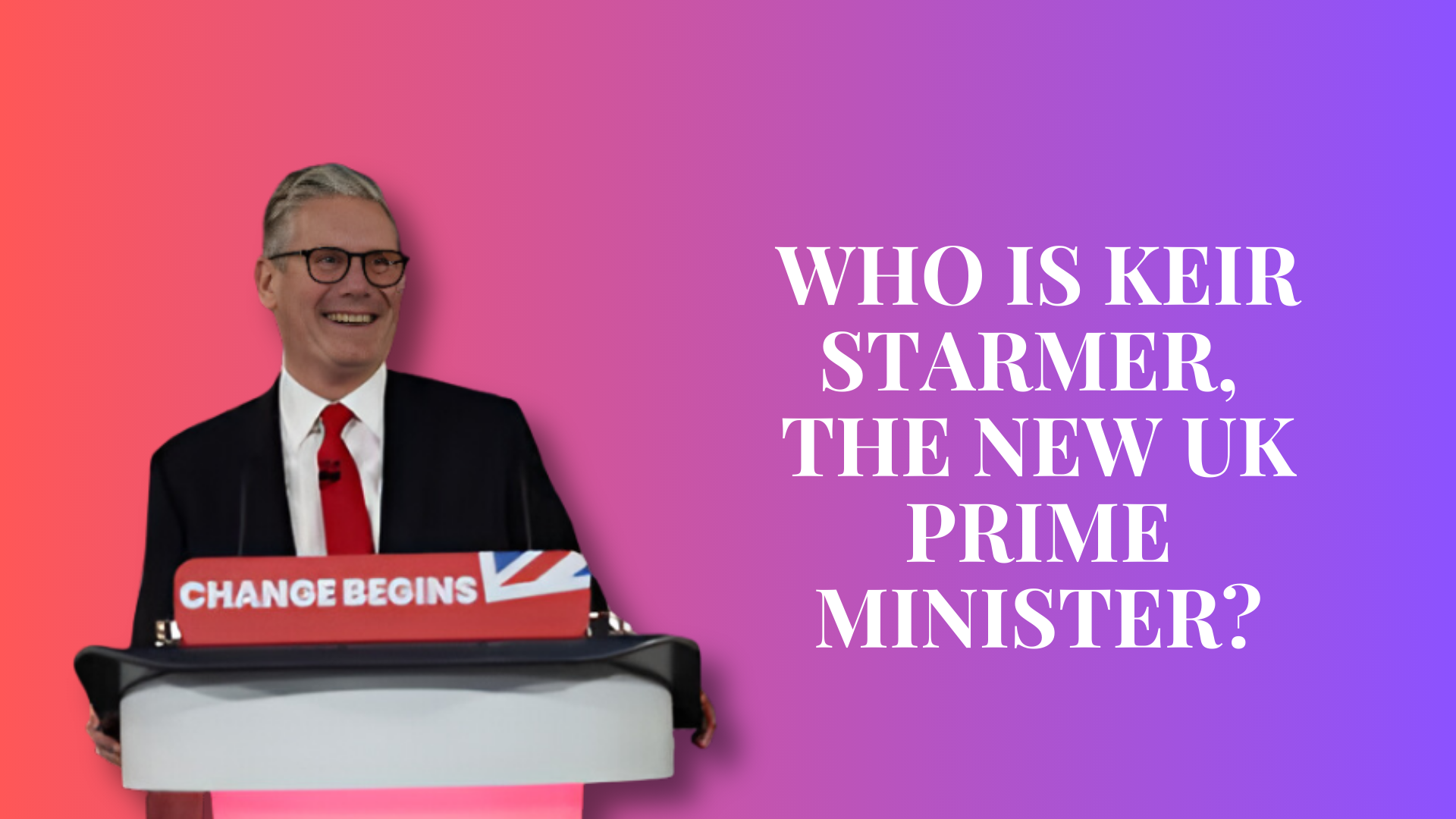 Who Is Keir Starmer, The New UK Prime Minister?