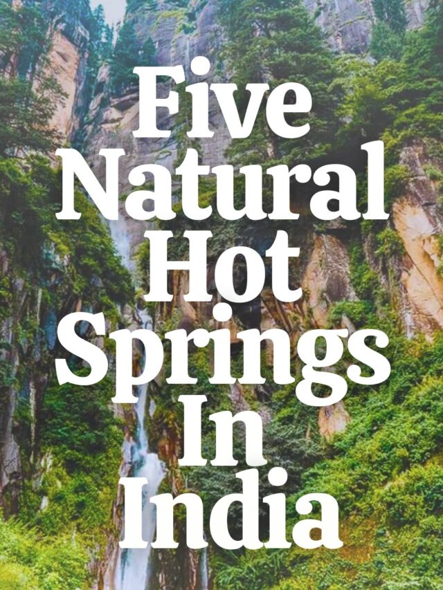 Five Natural Hot Springs In
 India