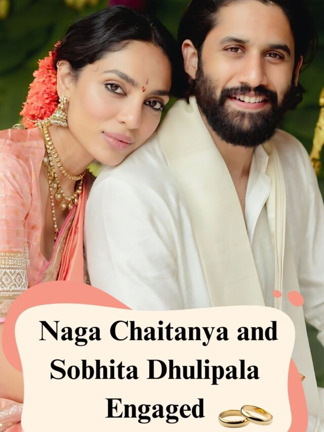 Naga Chaitanya and Sobhita Dhulipala  Engaged