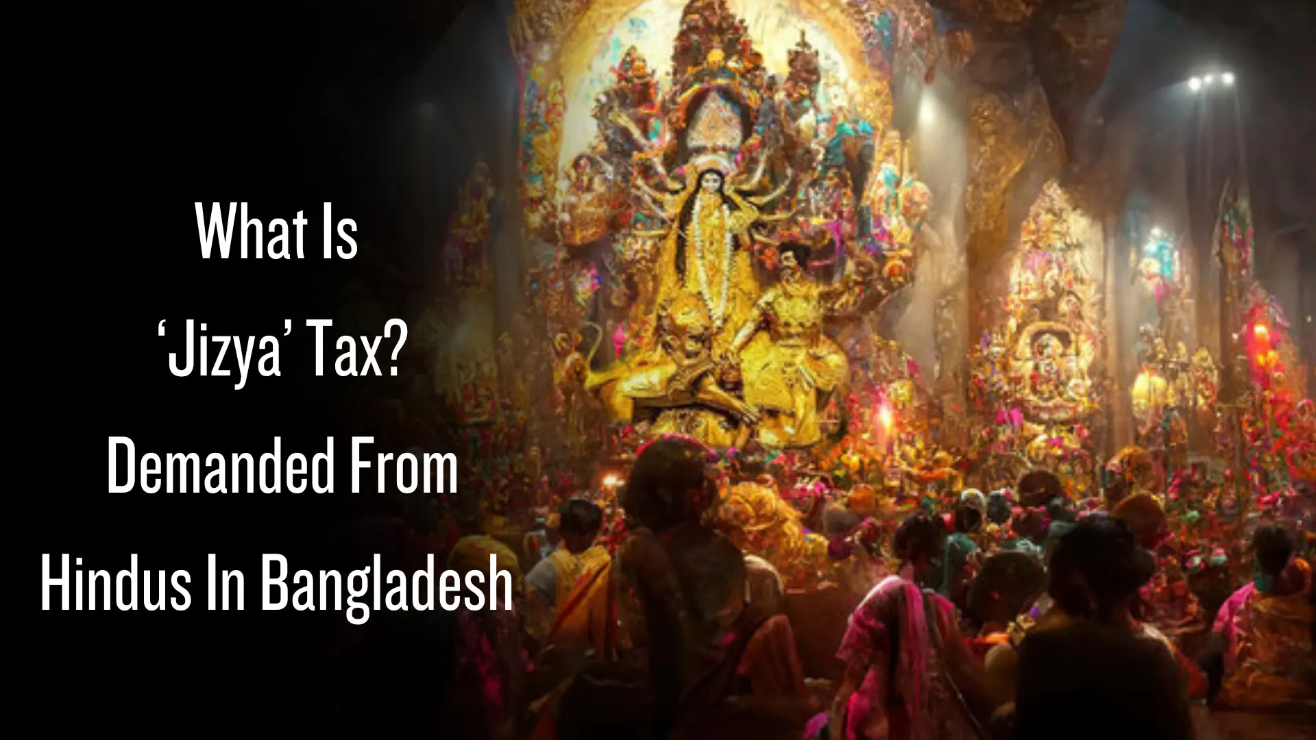 What Is ‘Jizya'? Tax Demanded From Hindus In Bangladesh For Organizing