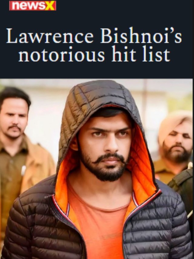 Lawrence Bishnoi’s Notorious Hit List