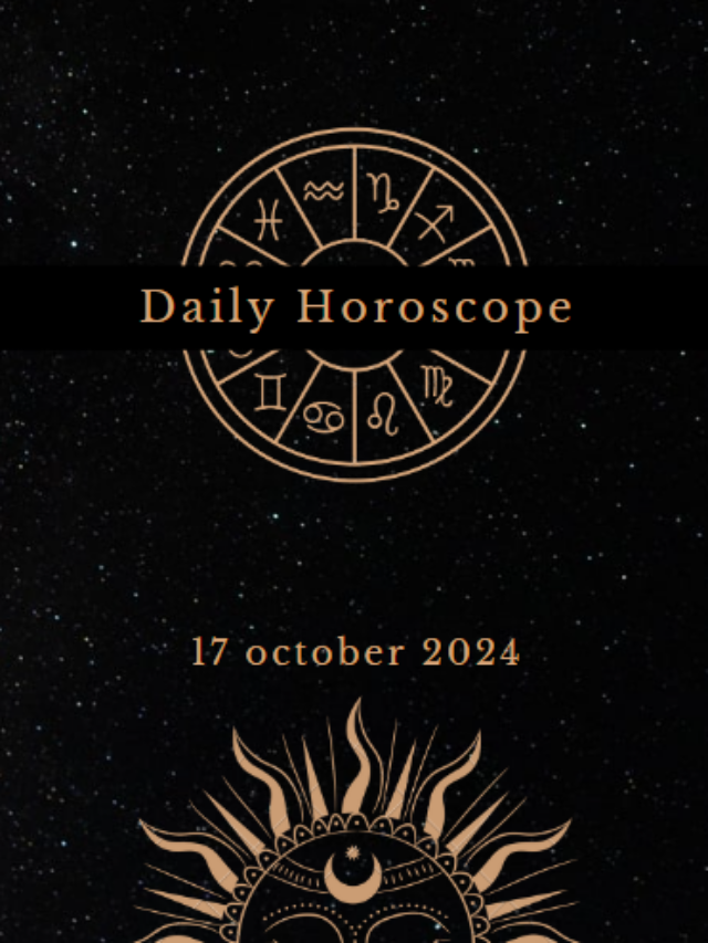 Today’s Horoscope 17/10/2024