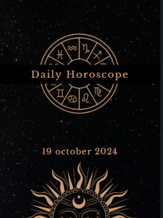 Today’s Horoscope 19/10/2024