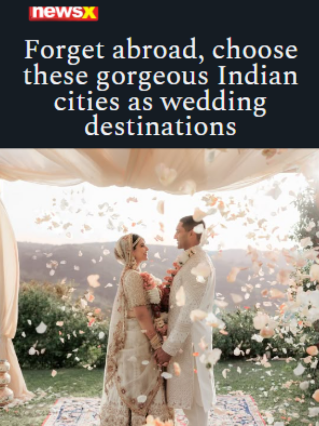 These Gorgeous Indian Cities As Wedding Destinations