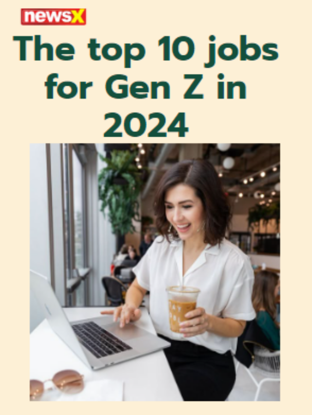 The Top 10 Jobs For Gen Z In 2024