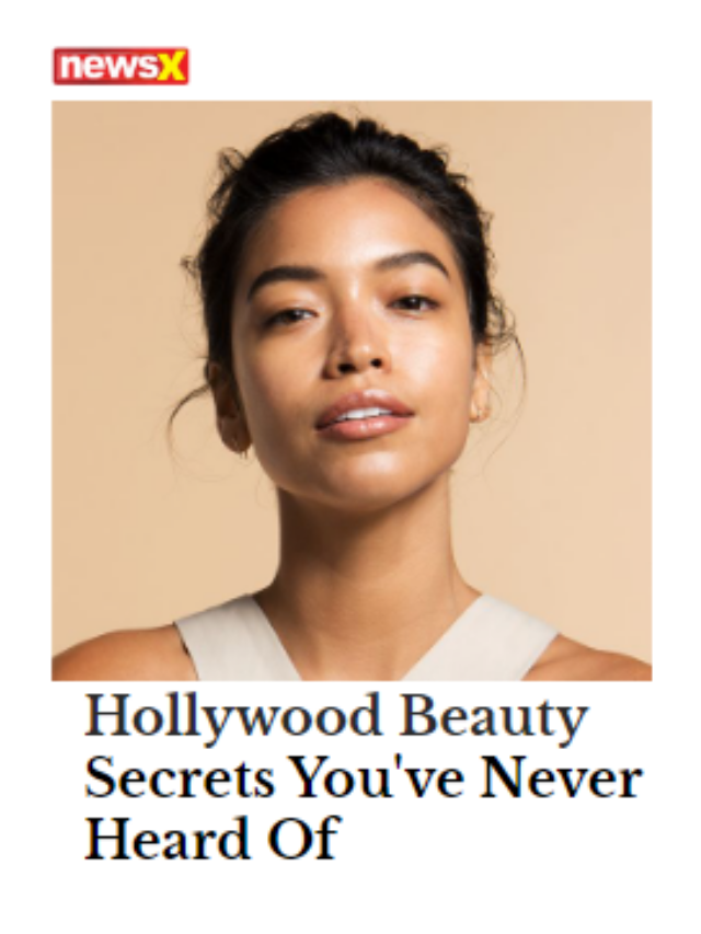 Hollywood Beauty
Secrets You’ve Never
Heard Of