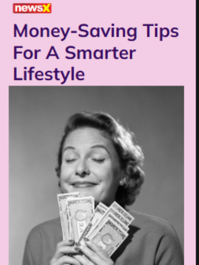 Money-Saving Tips For A Smarter Lifestyle