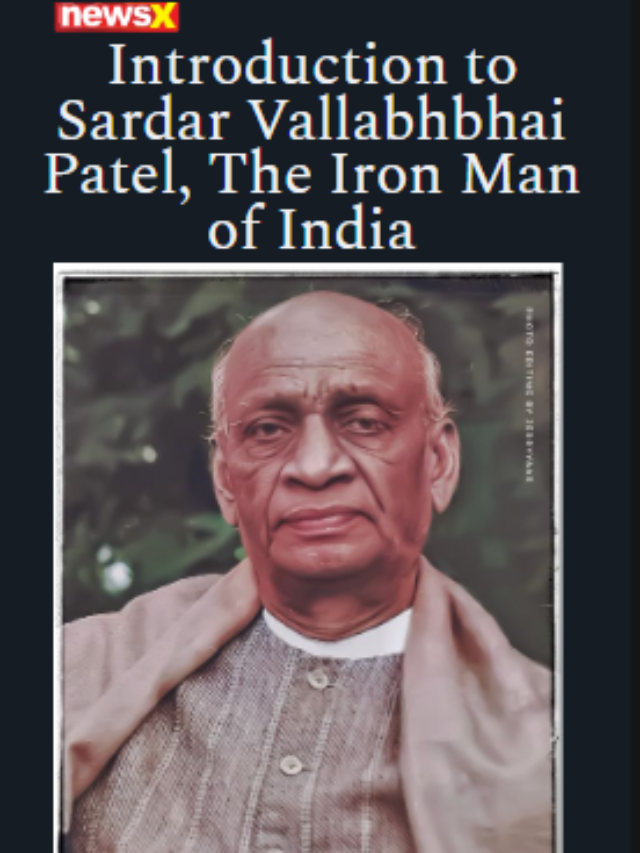 Introduction To Sardar Vallabhbhai Patel, The Iron Man Of India