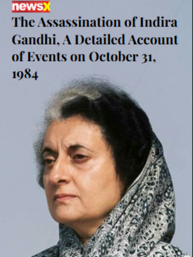 The Assassination Of Indira Gandhi, A Detailed Account Of Events On October 31, 1984