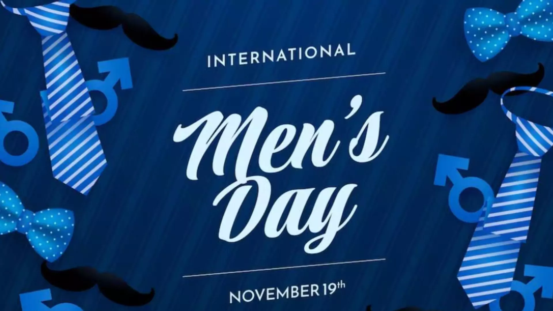 Why Is The World Celebrating Men? Happy International Men’s Day