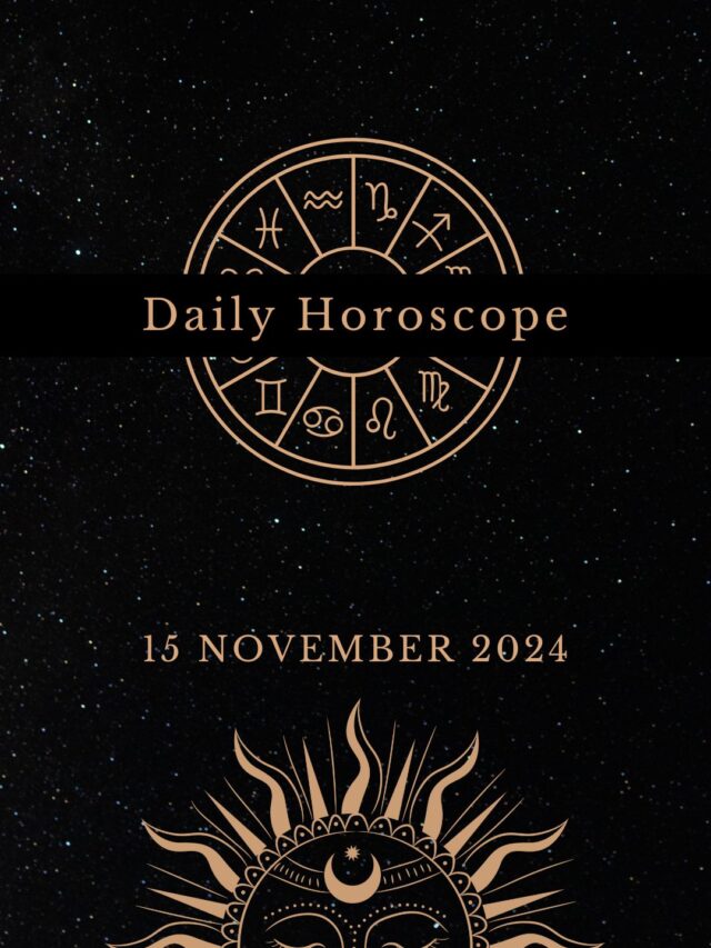 Today’s Horoscope 15/11/2024