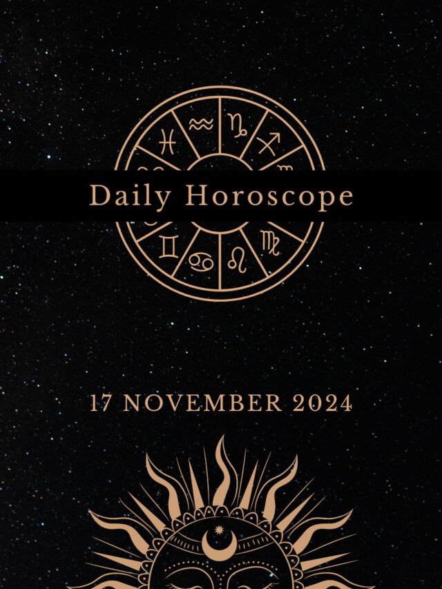 Today’s Horoscope 17/11/2024