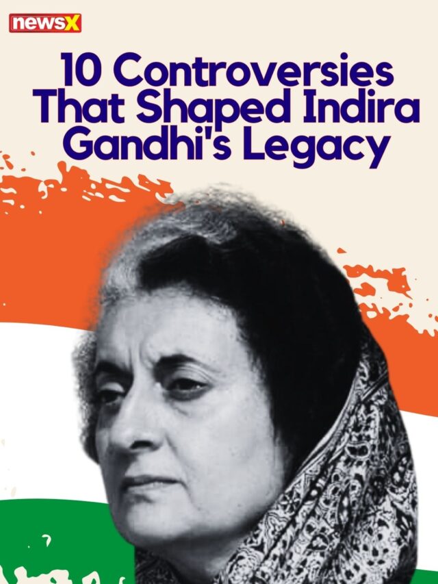 10 Controversies That Shaped Indira Gandhi’s Legacy