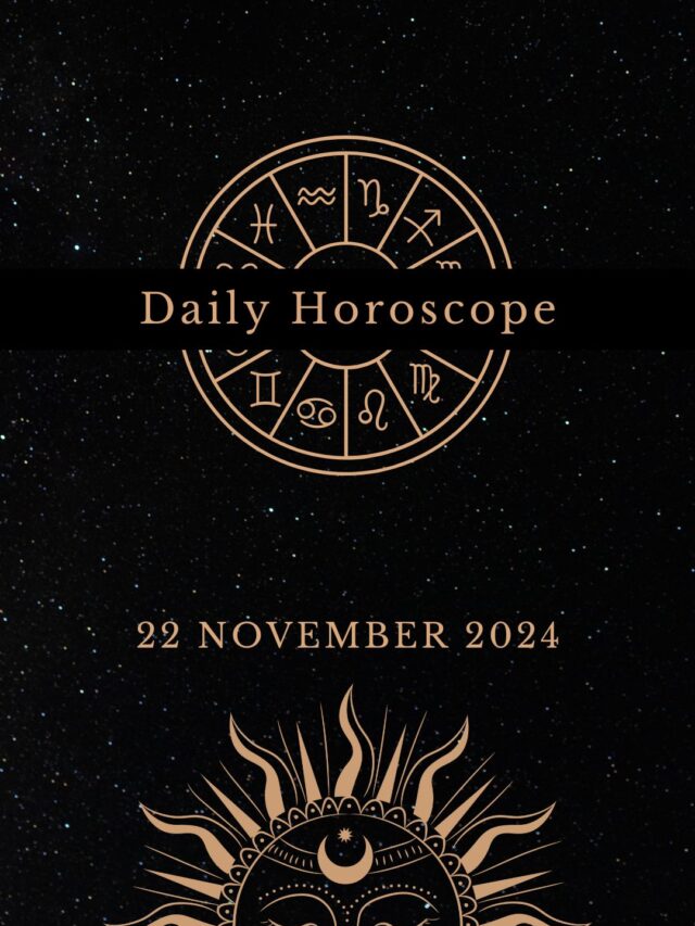 Today’s Horoscope 22/11/2024