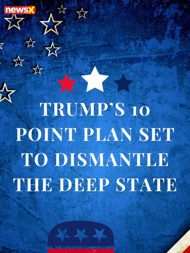 Trump’s 10-Point plan set to dismantle the Deep State