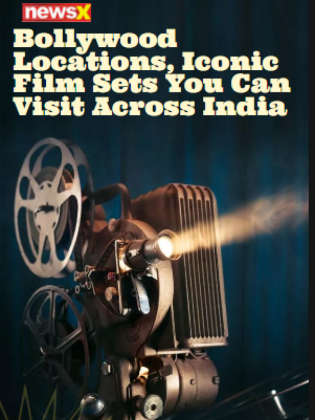 Bollywood Locations, Iconic Film Sets You Can Visit Across India