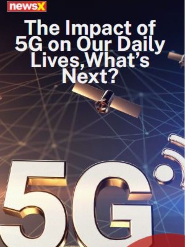 The Impact Of 5G On Our Daily Lives