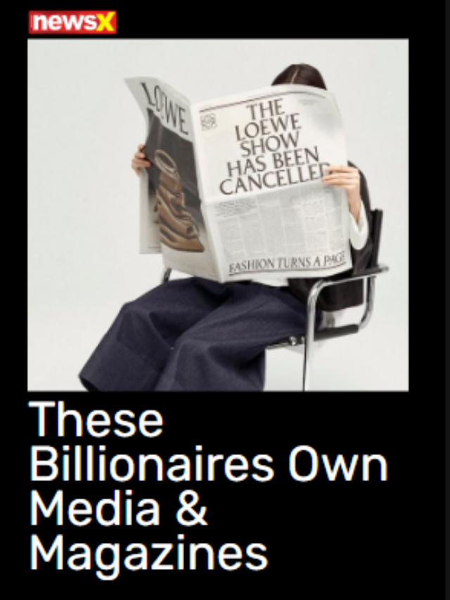 These Billionaires Own Media & Magazines