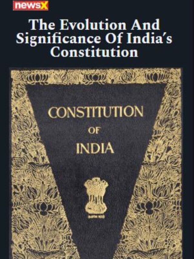 The Evolution And Significance Of India’s Constitution