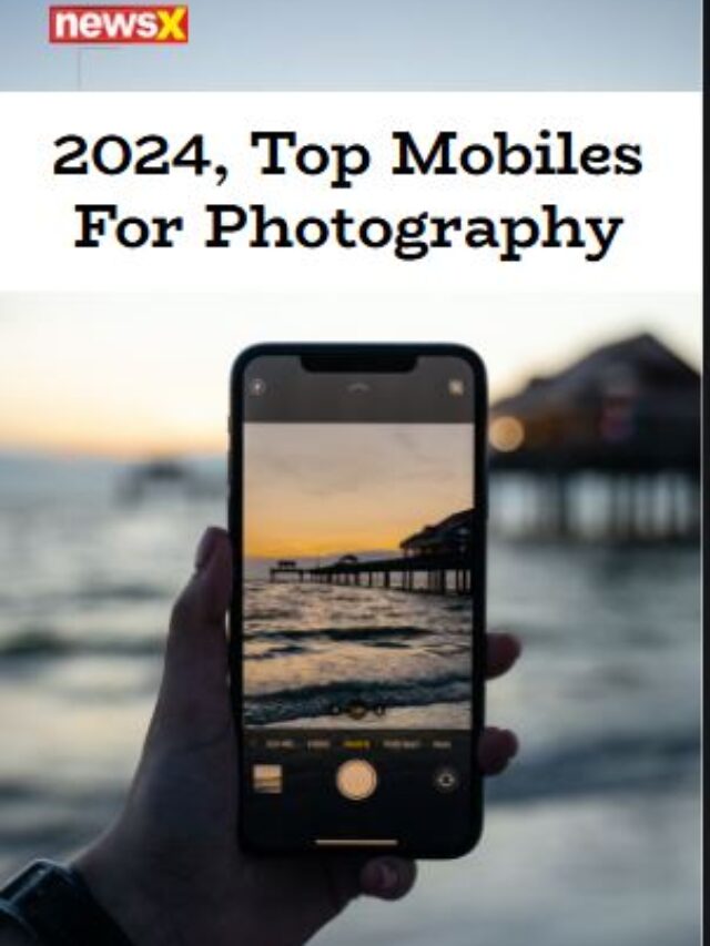 2024, Top Mobiles For Photography