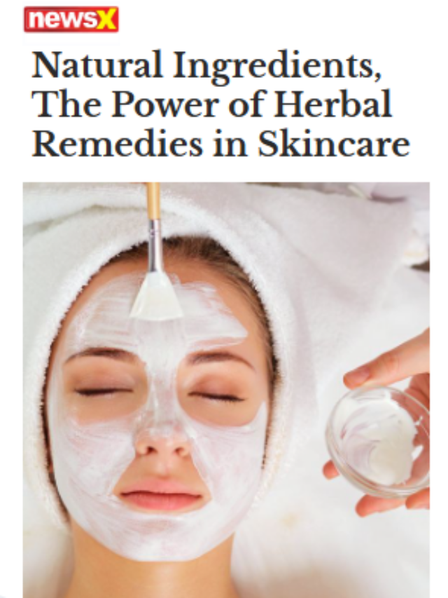 Natural Ingredients, The Power Of Herbal Remedies In Skincare