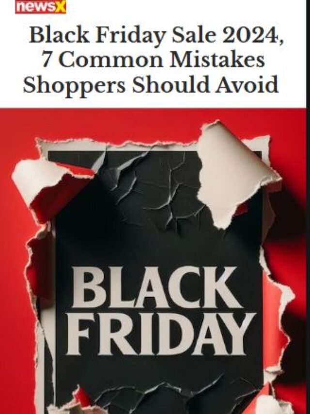 Black Friday Sale 2024, 7 Common Mistakes Shoppers Should Avoid