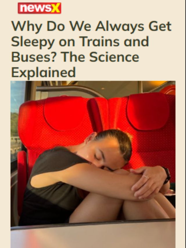 Why Do We Always Get Sleepy on Trains and Buses? The Science Explained