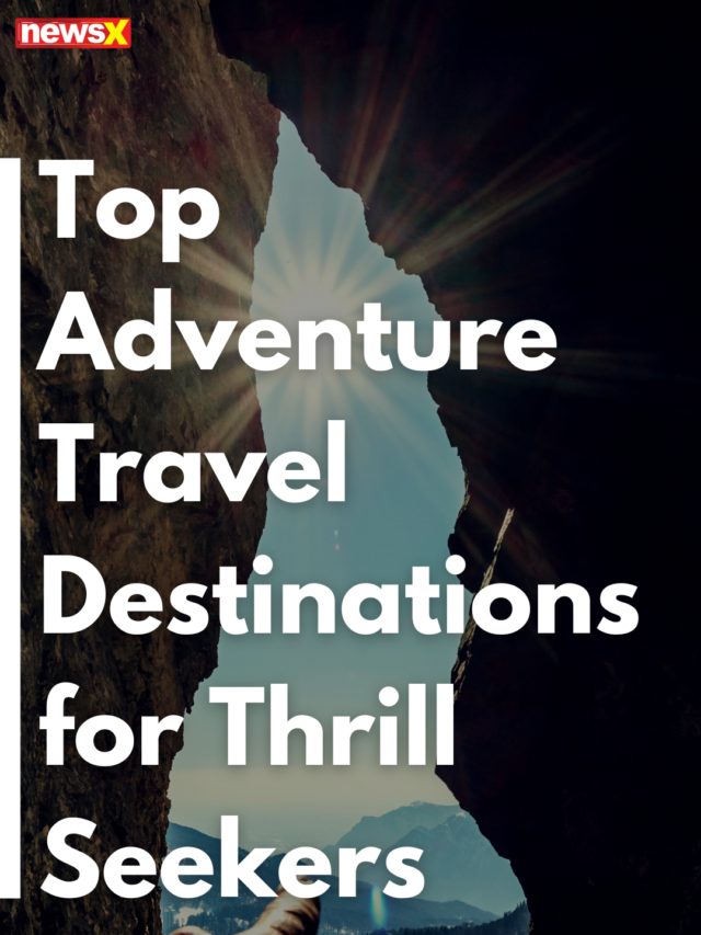 Top Adventure Travel Destinations For Thrill Seekers