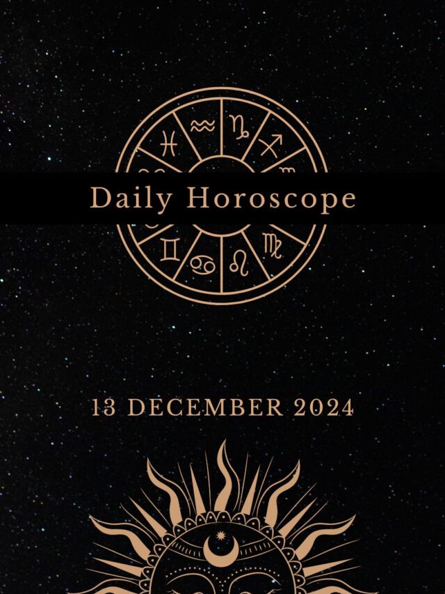 Today’s Horoscope 13/12/24