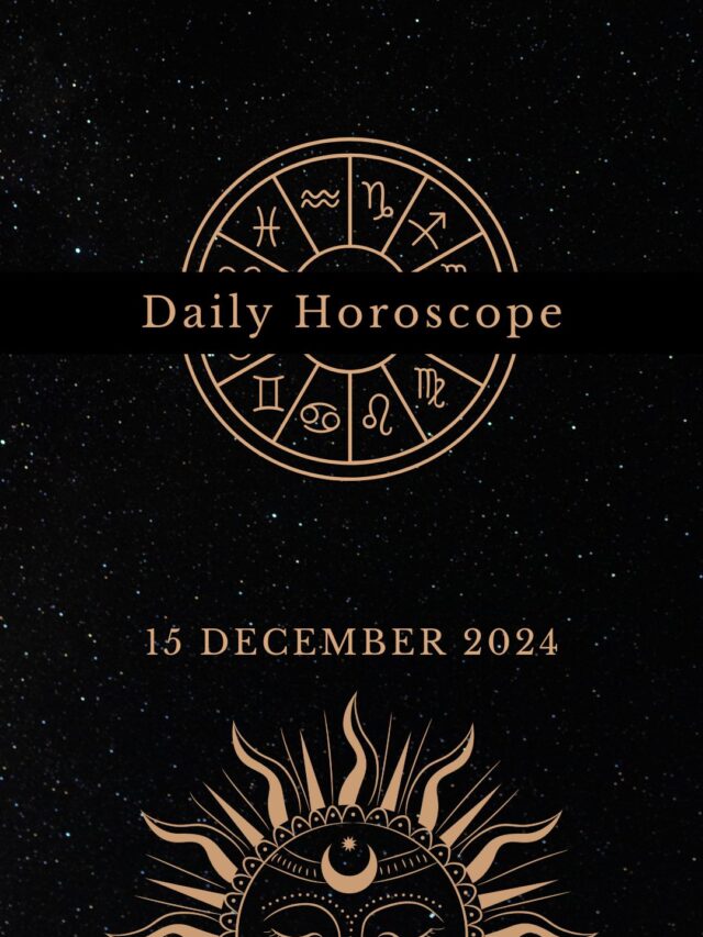 Today’s Horoscope 15/12/24