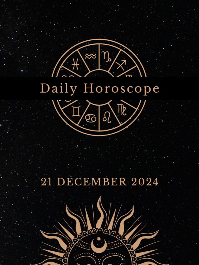 Today’s Horoscope 21/12/24