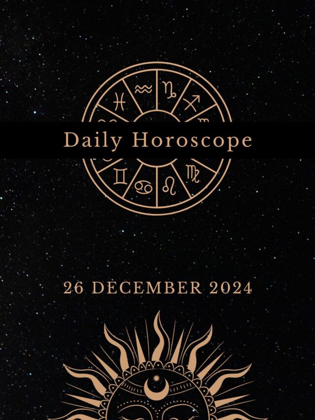 Today’s Horoscope 26/12/24