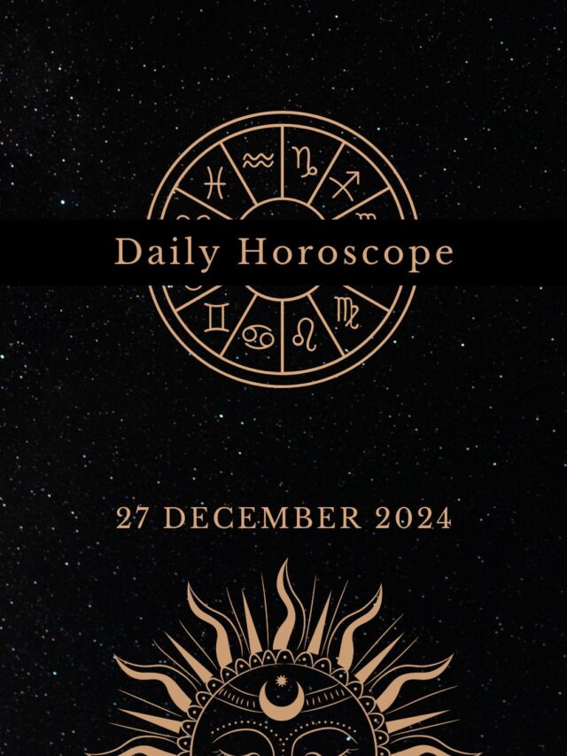 Today’s Horoscope 27/12/24